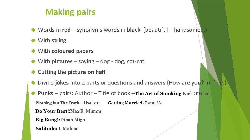 Making pairs Words in red – synonyms words in black (beautiful – handsome. .