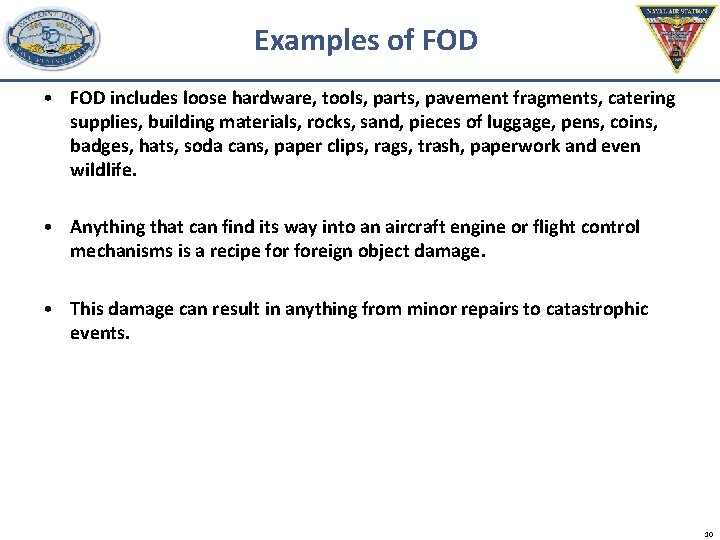 Examples of FOD • FOD includes loose hardware, tools, parts, pavement fragments, catering supplies,