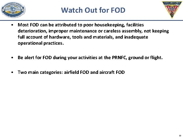 Watch Out for FOD • Most FOD can be attributed to poor housekeeping, facilities