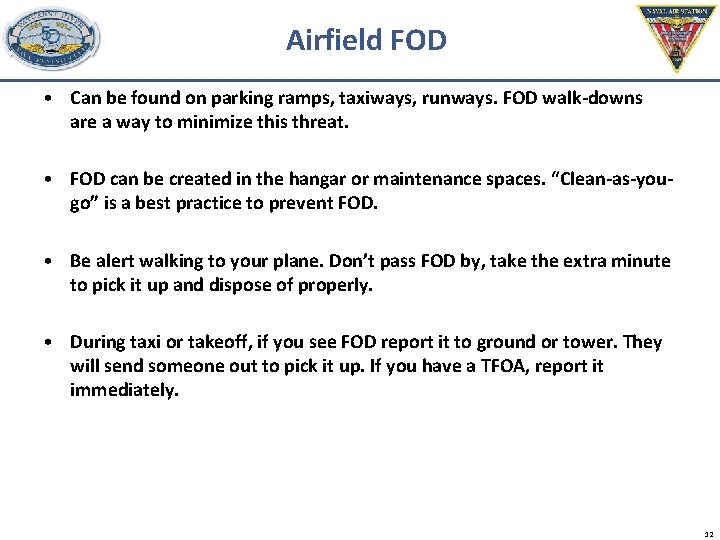 Airfield FOD • Can be found on parking ramps, taxiways, runways. FOD walk-downs are