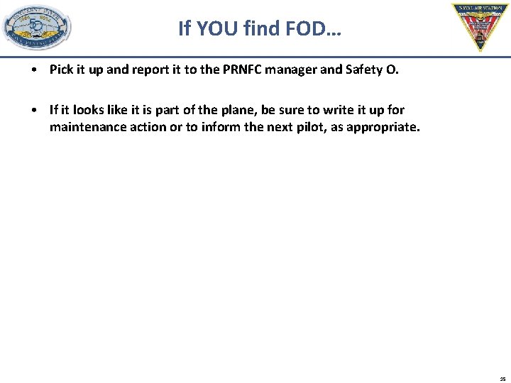 If YOU find FOD… • Pick it up and report it to the PRNFC