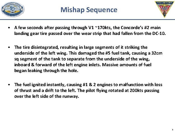 Mishap Sequence • A few seconds after passing through V 1 ~170 kts, the