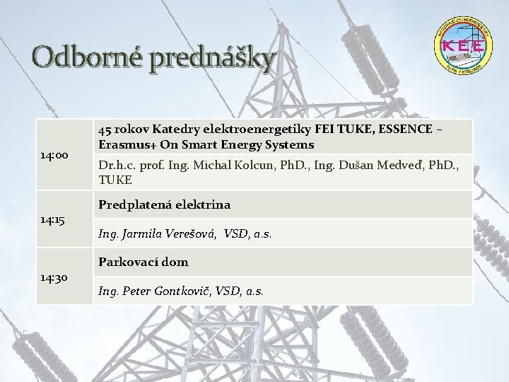 Odborné prednášky 14: 00 14: 15 14: 30 45 rokov Katedry elektroenergetiky FEI TUKE,