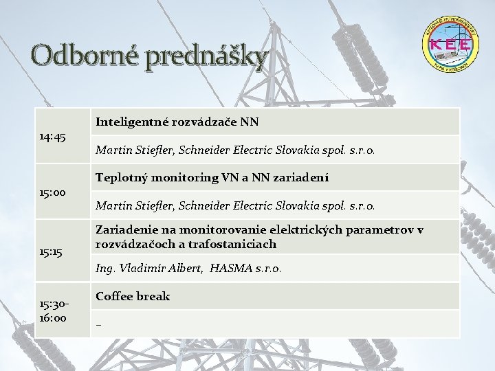 Odborné prednášky 14: 45 15: 00 15: 15 Inteligentné rozvádzače NN Martin Stiefler, Schneider