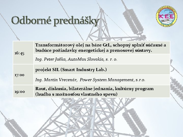 Odborné prednášky 16: 45 Transformátorový olej na báze Gt. L, schopný splniť súčasné a