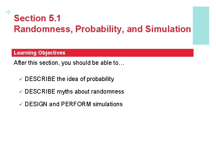 + Section 5. 1 Randomness, Probability, and Simulation Learning Objectives After this section, you