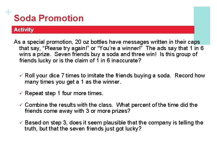 + Soda Promotion Activity As a special promotion, 20 oz bottles have messages written