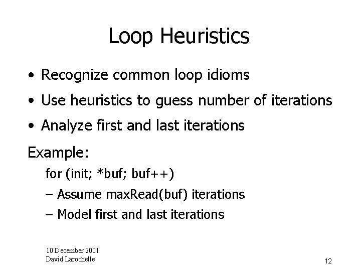 Loop Heuristics • Recognize common loop idioms • Use heuristics to guess number of