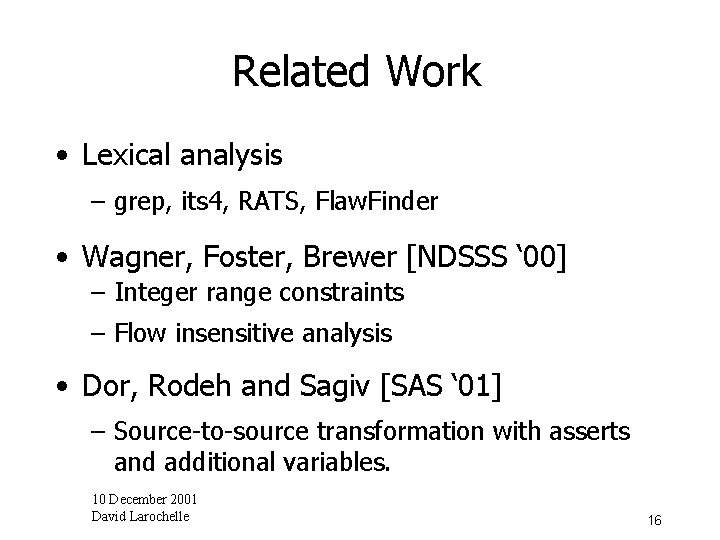 Related Work • Lexical analysis – grep, its 4, RATS, Flaw. Finder • Wagner,