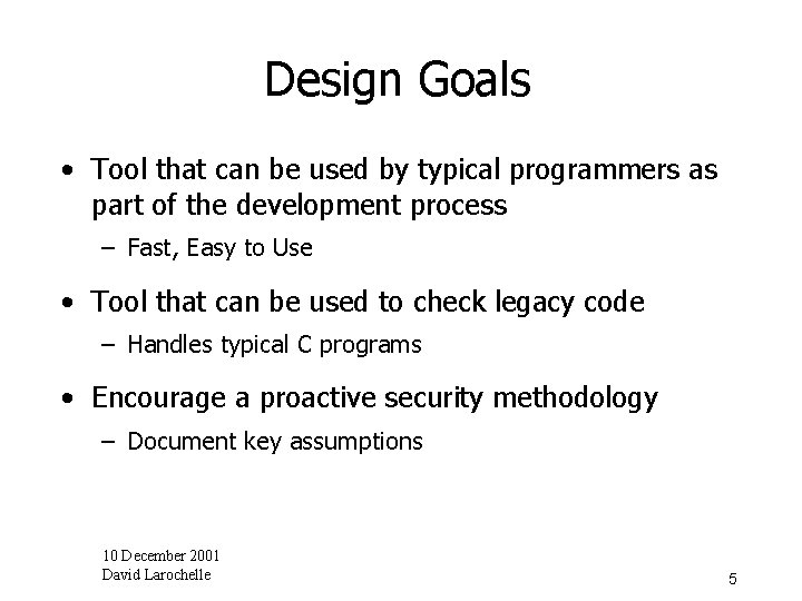 Design Goals • Tool that can be used by typical programmers as part of