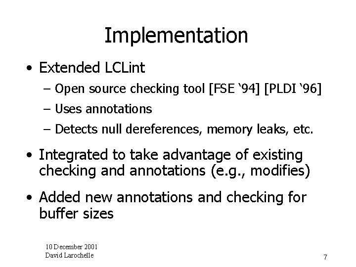 Implementation • Extended LCLint – Open source checking tool [FSE ‘ 94] [PLDI ‘