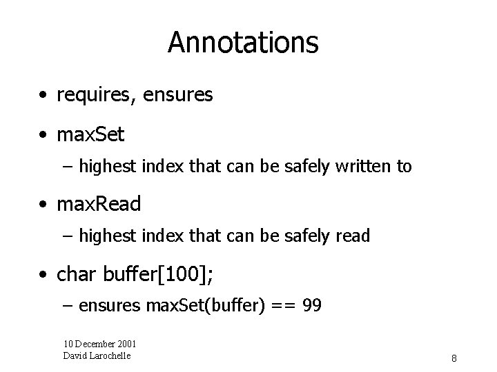 Annotations • requires, ensures • max. Set – highest index that can be safely