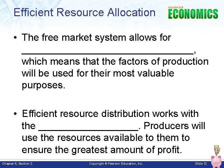 Efficient Resource Allocation • The free market system allows for ________________, which means that