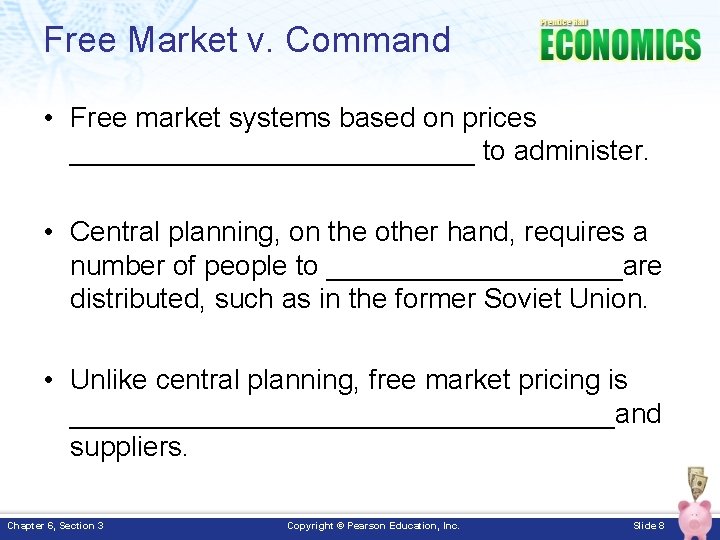 Free Market v. Command • Free market systems based on prices _____________ to administer.