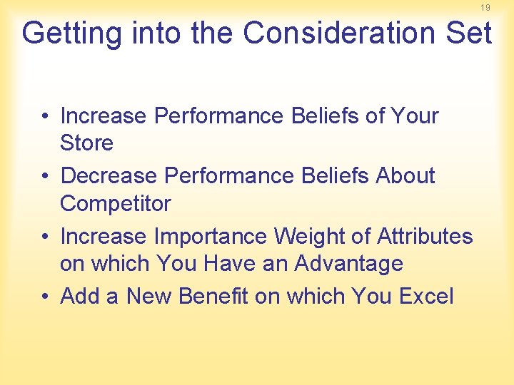 19 Getting into the Consideration Set • Increase Performance Beliefs of Your Store • 19 Getting into the Consideration Set • Increase Performance Beliefs of Your Store •