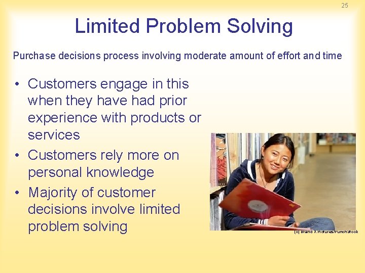 25 Limited Problem Solving Purchase decisions process involving moderate amount of effort and time 25 Limited Problem Solving Purchase decisions process involving moderate amount of effort and time