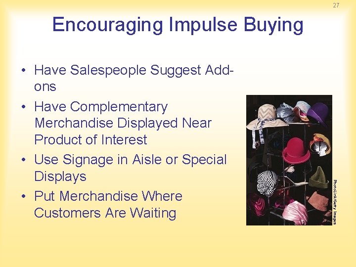27 Encouraging Impulse Buying Photo. Link/Getty Images • Have Salespeople Suggest Addons • Have 27 Encouraging Impulse Buying Photo. Link/Getty Images • Have Salespeople Suggest Addons • Have