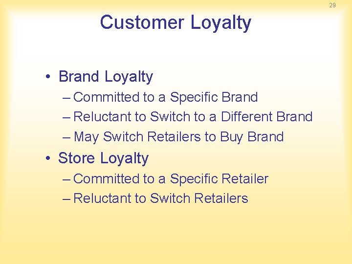 29 Customer Loyalty • Brand Loyalty – Committed to a Specific Brand – Reluctant 29 Customer Loyalty • Brand Loyalty – Committed to a Specific Brand – Reluctant