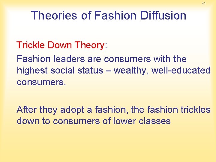 41 Theories of Fashion Diffusion Trickle Down Theory: Fashion leaders are consumers with the 41 Theories of Fashion Diffusion Trickle Down Theory: Fashion leaders are consumers with the