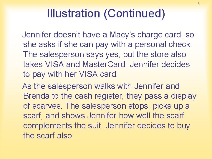 6 Illustration (Continued) Jennifer doesn’t have a Macy’s charge card, so she asks if 6 Illustration (Continued) Jennifer doesn’t have a Macy’s charge card, so she asks if