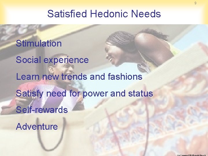 9 Satisfied Hedonic Needs Stimulation Social experience Learn new trends and fashions Satisfy need 9 Satisfied Hedonic Needs Stimulation Social experience Learn new trends and fashions Satisfy need