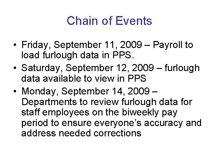Chain of Events • Friday, September 11, 2009 – Payroll to load furlough data