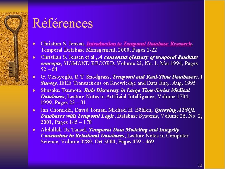 Références ¨ Christian S. Jensen, Introduction to Temporal Database Research, ¨ ¨ ¨ Temporal