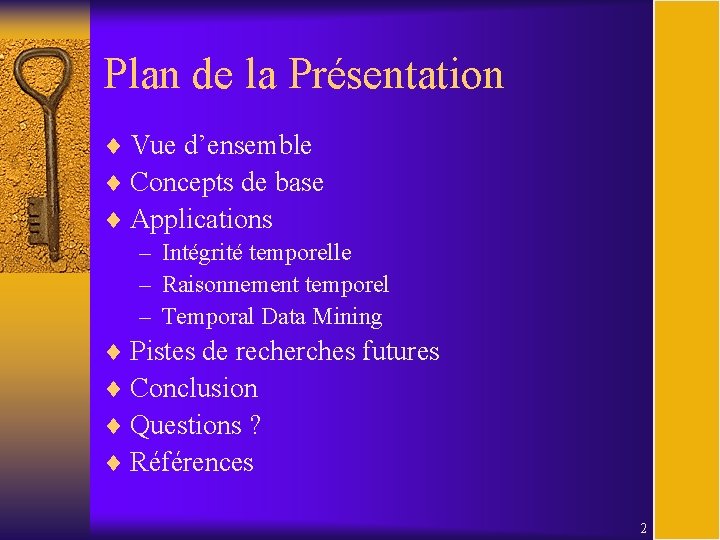 Plan de la Présentation ¨ Vue d’ensemble ¨ Concepts de base ¨ Applications –