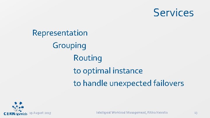Services Representation Grouping Routing to optimal instance to handle unexpected failovers 19 August 2015