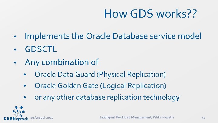 How GDS works? ? Implements the Oracle Database service model • GDSCTL • Any