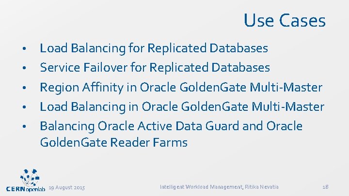 Use Cases • • • Load Balancing for Replicated Databases Service Failover for Replicated