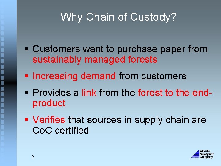 Why Chain of Custody? § Customers want to purchase paper from sustainably managed forests
