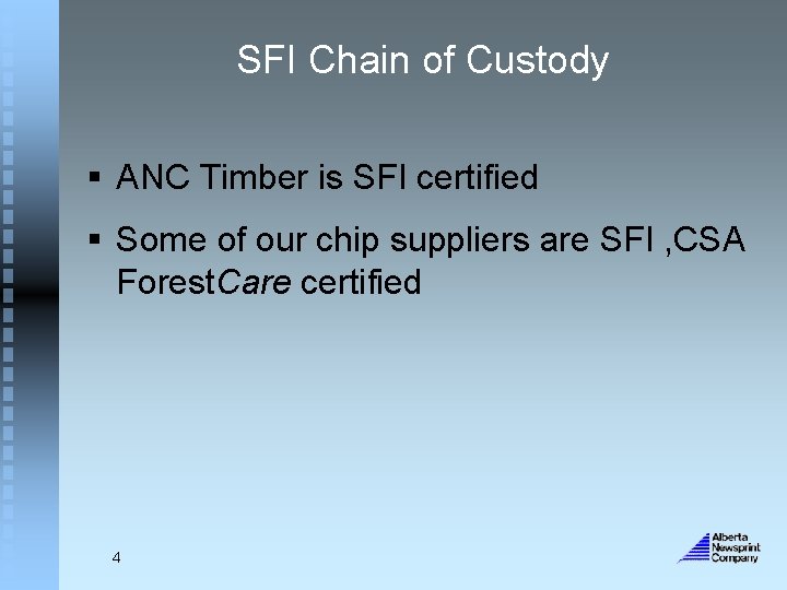 SFI Chain of Custody § ANC Timber is SFI certified § Some of our