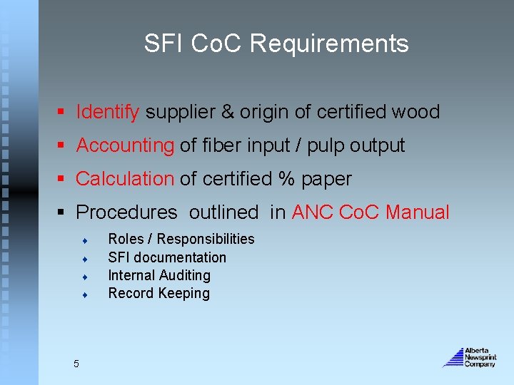 SFI Co. C Requirements § Identify supplier & origin of certified wood § Accounting