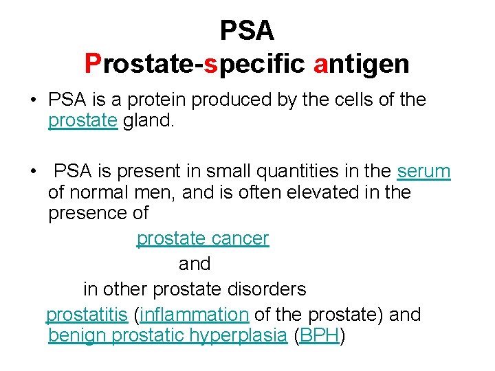 PSA Prostate-specific antigen • PSA is a protein produced by the cells of the