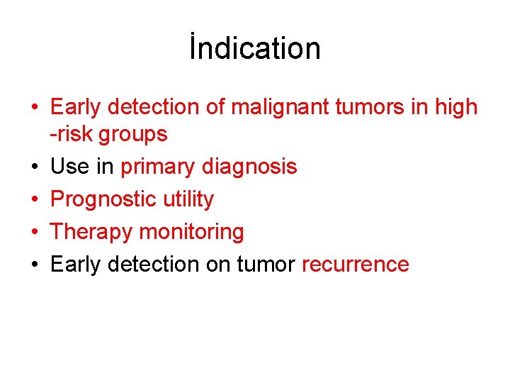 İndication • Early detection of malignant tumors in high -risk groups • Use in