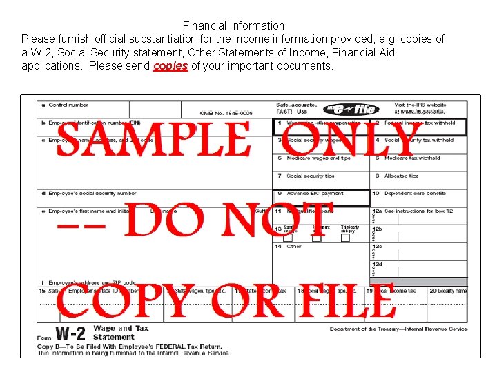 Financial Information Please furnish official substantiation for the income information provided, e. g. copies