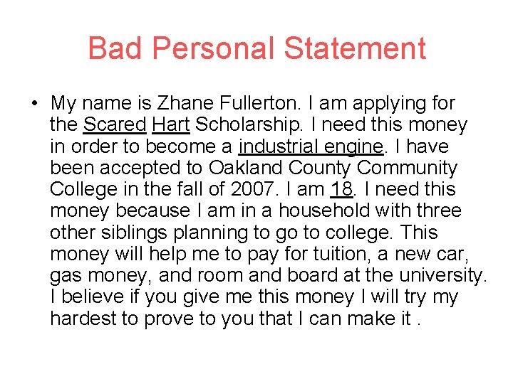 Bad Personal Statement • My name is Zhane Fullerton. I am applying for the