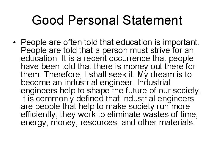 Good Personal Statement • People are often told that education is important. People are