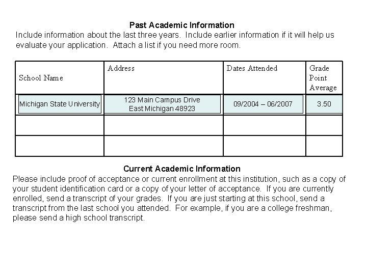 Past Academic Information Include information about the last three years. Include earlier information if