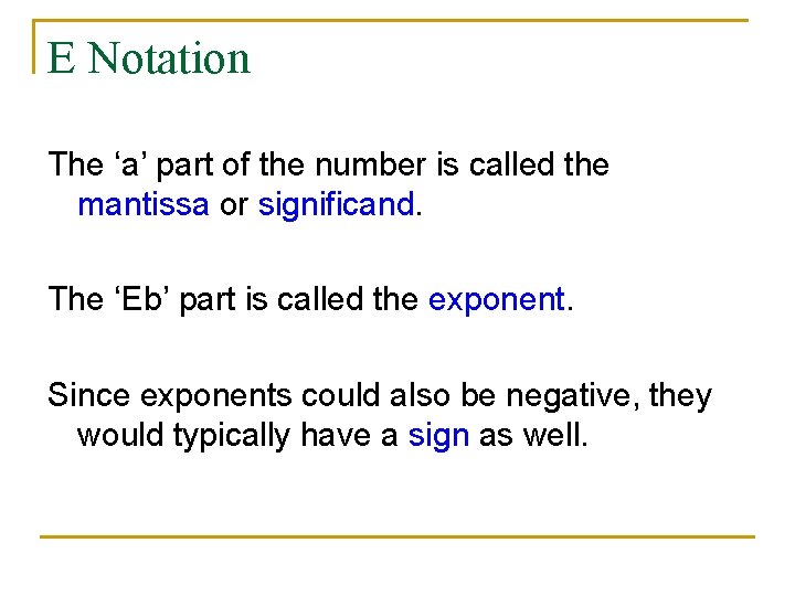 E Notation The ‘a’ part of the number is called the mantissa or significand.