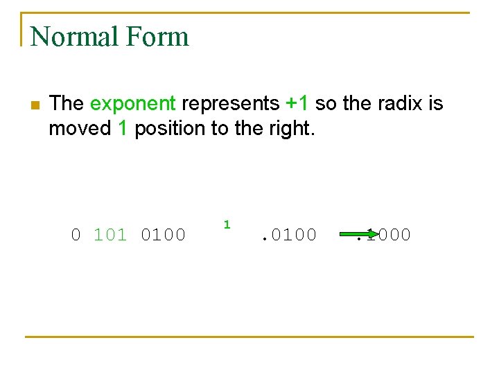 Normal Form n The exponent represents +1 so the radix is moved 1 position