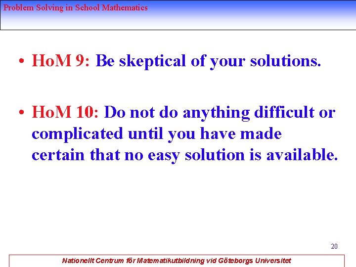 Problem Solving in School Mathematics • Ho. M 9: Be skeptical of your solutions.