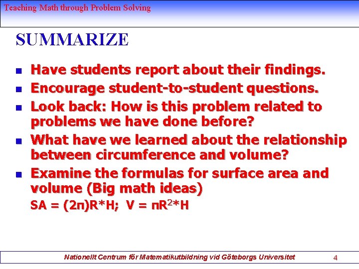 Teaching Math through Problem Solving SUMMARIZE n n n Have students report about their