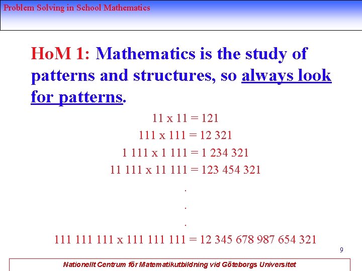 Problem Solving in School Mathematics Ho. M 1: Mathematics is the study of patterns