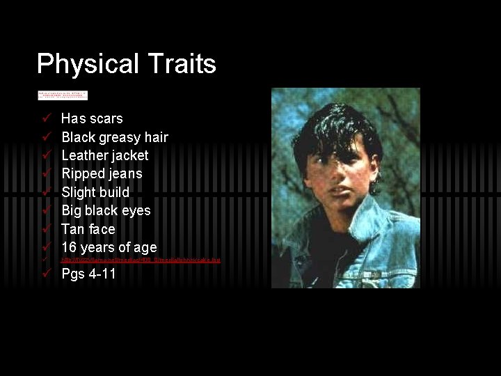 Physical Traits ü ü ü ü Has scars Black greasy hair Leather jacket Ripped
