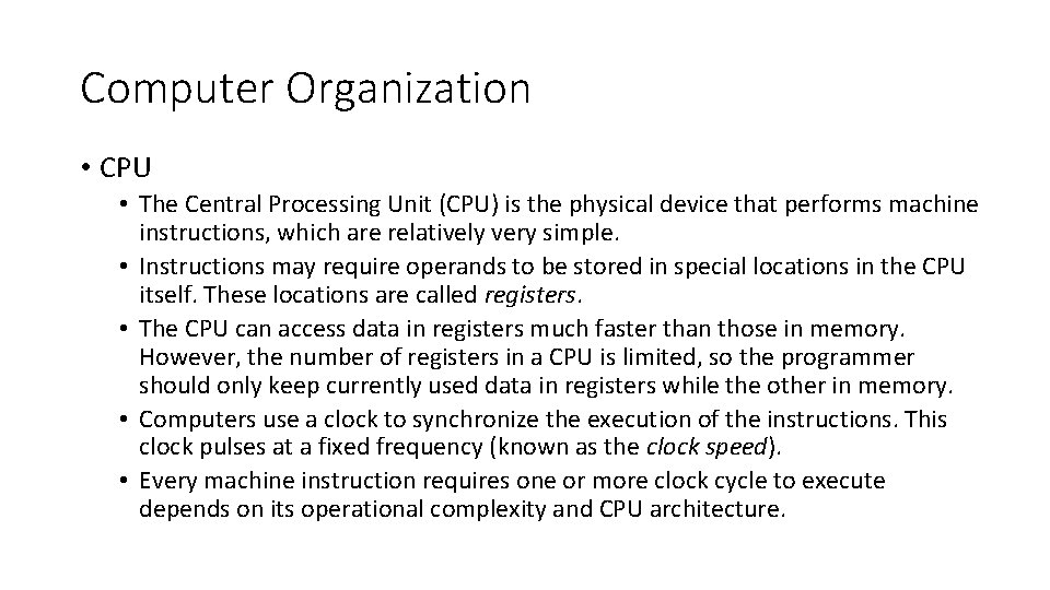 Computer Organization • CPU • The Central Processing Unit (CPU) is the physical device