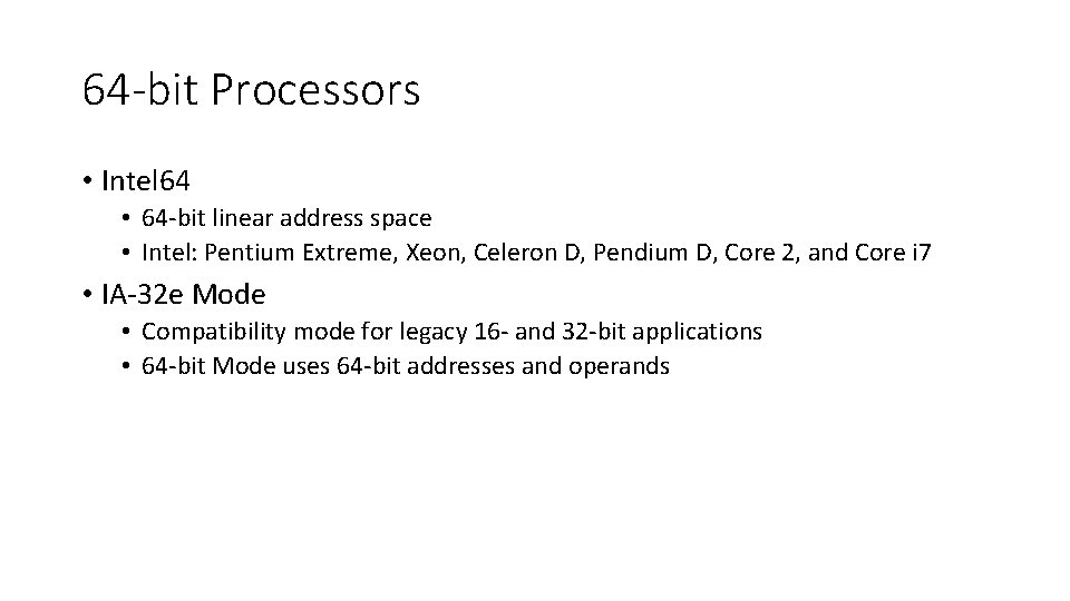 64 -bit Processors • Intel 64 • 64‐bit linear address space • Intel: Pentium