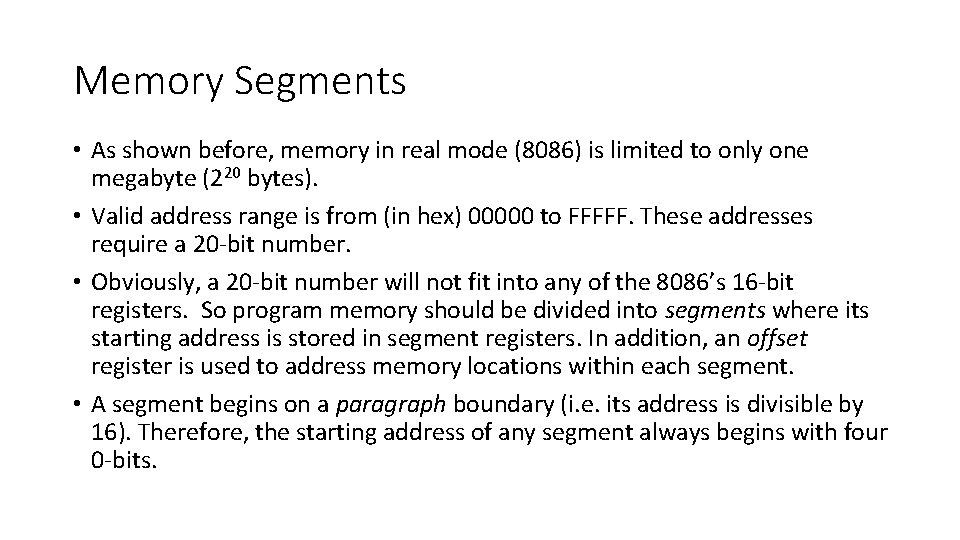 Memory Segments • As shown before, memory in real mode (8086) is limited to