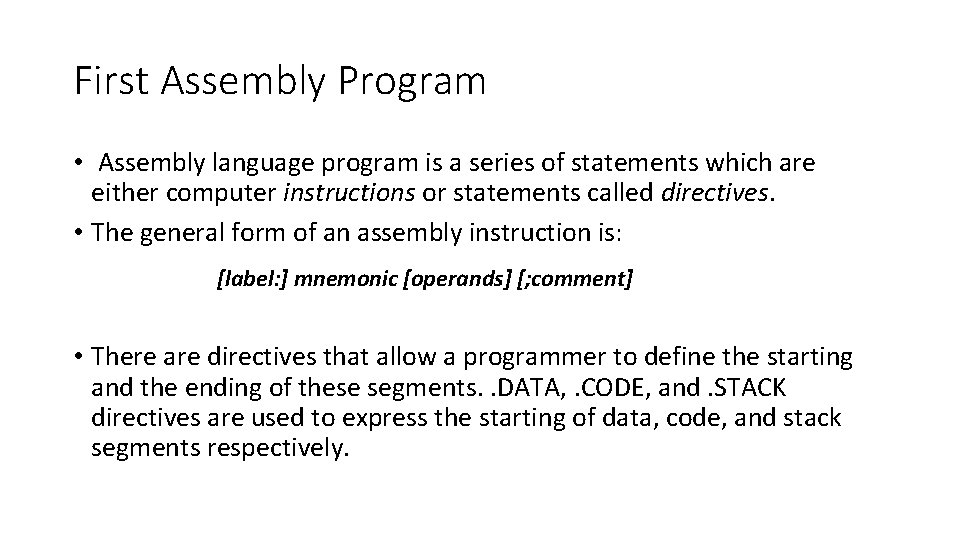 First Assembly Program • Assembly language program is a series of statements which are
